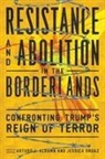 Arturo J Aldama, Jessica Ordaz - Resistance and Abolition in the Borderlands