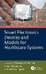Suman Lata Tripathi, Saxena Akash, Shasanka Sekhar Rout - Smart Electronics Devices and Models for Healthcare Systems