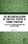 Qaisar Abbas, Qaisar (Southern Methodist University Abbas - Neo-Liberalization of Political Theatre in Punjab (Pakistan)