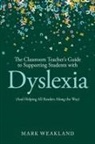 Mark Weakland, Weakland Mark - Classroom Teachers Guide to Supporting Students With Dyslexia