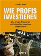 Sascha Rabe - Wie Profis investieren