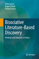 Bojan Cestnik, Andrej Kastrin, Nada Lavrac, Nada Lavrač - Bisociative Literature-Based Discovery