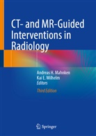 E Wilhelm, Andreas H Mahnken, Andreas H. Mahnken, Kai E. Wilhelm - CT- and MR-Guided Interventions in Radiology