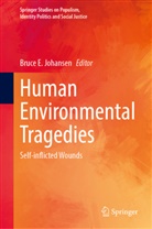 Bruce E Johansen, Bruce E. Johansen - Human Environmental Tragedies