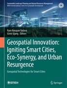 Ram Narayan Yadava, Ujang, Uznir Ujang, Ram Narayan Yadava - Geospatial Innovation: Igniting Smart Cities, Eco-Synergy, and Urban Resurgence