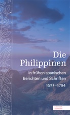 Brunke, Dirk Brunke, Roger Friedlein - Die Philippinen in frühen spanischen Berichten und Schriften