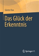 Günter Dux - Das Glück der Erkenntnis