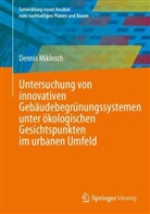 Dennis Miklosch - Untersuchung von innovativen Gebäudebegrünungssystemen unter ökologischen Gesichtspunkten im urbanen Umfeld