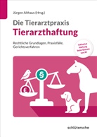 Jürgen Althaus - Die Tierarztpraxis: Tierarzthaftung