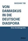 Bassam Tibi - Von Damaskus in die deutsche Diaspora