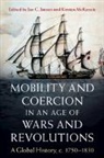 Jansen Jan C., Kirsten McKenzie - Mobility and Coercion in an Age of Wars and Revolutions
