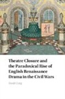 Heidi Craig, Heidi (Texas A&amp;m University) Craig - Theatre Closure and the Paradoxical Rise of English Renaissance