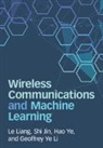 Shi Jin, Geoffrey Ye Li, Le Liang, Le (Southeast University Liang, Hao Ye - Wireless Communications and Machine Learning