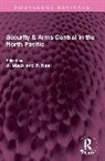 P. Keal, Mack A. - Security & Arms Control in the North Pacific