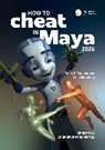 Genevieve Freckelton, Kenny Freckelton Roy, Roy Kenny - How to Cheat in Maya 2026