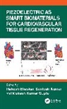 Rakesh Kumar Bhaskar, Rakesh Bhaskar, Mukesh Kumar Gupta, Santosh Kumar - Piezoelectric As Smart Biomaterials for Cardiovascular Tissue