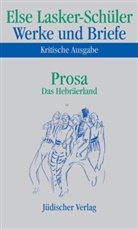 Else Lasker-Schüler, Else Lasker-Schüler, Norbert Oellers, Heinz Rölleke, Itta Shedletzky - Werke und Briefe Kritische Ausgabe - 5: Prosa, Das Hebräerland
