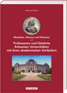 Helmut Serfas - Medaillen, Münzen und Plaketten auf Professoren und Gelehrte Schweizer Universitäten mit ihren akademischen Vorläufern