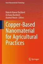 Archana Bachheti, Rakesh Kumar Bachheti, Azamal Husen - Copper-Based Nanomaterial for Agricultural Practices