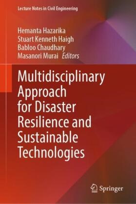 Babloo Chaudhary, Babloo Chaudhary et al, Stuart Kenneth Haigh, Hemanta Hazarika, Stuart Kenneth Haigh, Masanori Murai - Multidisciplinary Approach for Disaster Resilience and Sustainable Technologies