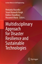 Babloo Chaudhary, Babloo Chaudhary et al, Stuart Kenneth Haigh, Hemanta Hazarika, Stuart Kenneth Haigh, Masanori Murai - Multidisciplinary Approach for Disaster Resilience and Sustainable Technologies