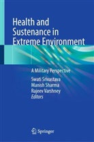 Manish Sharma, Swati Srivastava, Rajeev Varshney - Health and Sustenance in Extreme Environment