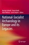 Martijn Eickhoff, Katie Meheux, Katie Meheux et al, Daniel Modl, Erwin Nuijten - National-Socialist Archaeology in Europe and its Legacies