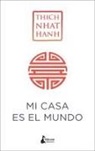 Thich Nhat Hanh - Mi casa es el mundo