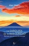 Alan Watts - La sabiduría de la inseguridad : mensaje para una era de ansiedad