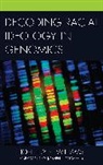 Johnny E Williams, Johnny E. Williams, Williams Johnny E. - Decoding Racial Ideology in Genomics