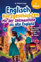 Dr Stefanie Fricke, Dr. Stefanie Fricke, Dr. Stefanie Fricke, Stefanie Fricke - Englisch Kurzgeschichten 7. Klasse | Mit der Zeitmaschine ins alte England | Inkl. Vokabeln, Grammatik, Übungen & Audios | Von Didaktikern entwickelt
