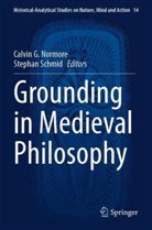 Calvin G Normore, Calvin G. Normore, Schmid, Stephan Schmid - Grounding in Medieval Philosophy