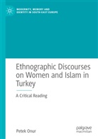 Petek Onur - Ethnographic Discourses on Women and Islam in Turkey