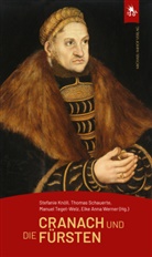 Stefanie Knöll, Thomas Schauerte, Manuel Teget-Welz, Manuel Teget-Welz u a, Elke Anna Werner - Cranach und die Fürsten