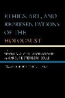 Simone Golomb Gigliotti, Simone Gigliotti, Gigliotti Simone, Jacob Golomb, Golomb Jacob, Caroline Steinberg Gould... - Ethics, Art, and Representations of the Holocaust