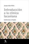 Jacques-Alain Miller - Introducción a la clínica lacaniana : conferencias en España