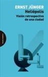 Ernst Jünger - Heliópolis : visión retrospectiva de una ciudad