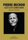 Pierre Michon - Llega el rey cuando quiere : conversaciones sobre literatura