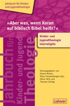 Petra Freudenberger-Lötz, Oliver Reis, Hanna Roose, Hanna Roose u a, Thomas Schlag - »Aber was, wenn Koran auf biblisch Bibel heißt?«