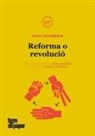 Rosa Luxemburg - Reforma o revolució