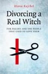 Diana Rajchel, Rajchel Diana - Divorcing a Real Witch – for Pagans and the People that Used to Love Them