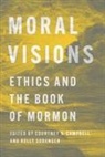 Courtney S. Sorensen Campbell, Courtney S. Campbell, Kelly Sorensen - Moral Visions