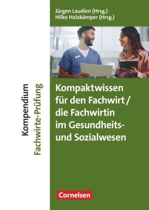 Sabine Andreadis, Brigitte Brakelmann, Corinna Ehlers, Hilk Holzkämper, Hilko Holzkämper, … - Erfolgreich im Beruf - Fach- und Studienbücher Kompaktwissen für den/die Fachwirt/-in im Gesundheits- und Sozialwesen (2. überarb. u. aktual. Auflage) - Kompendium Fachwirt/-in-Prüfung