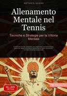 Artemis Saage, Artemis Saage - Italiano, Saage Media Gmbh - Italiano - Allenamento Mentale nel Tennis: Tecniche e Strategie per la Vittoria Mentale