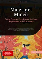 Bendis Saage, Bendis A. I. Saage - Français - Maigrir et Mincir: Guide Complet Pour Perdre du Poids Rapidement et Efficacement
