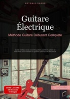 Artemis Saage, Artemis Saage - Français, Saage Media Gmbh - Français - Guitare Électrique: Méthode Guitare Débutant Complète
