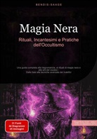 Bendis Saage, Bendis A. I. Saage - Italiano - Magia Nera: Rituali, Incantesimi e Pratiche dell'Occultismo