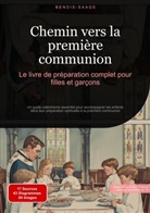 Bendis Saage, Bendis A. I. Saage - Français - Chemin vers la première communion: Le livre de préparation complet pour filles et garçons
