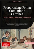 Bendis Saage, Bendis A. I. Saage - Italiano - Preparazione Prima Comunione Cattolica: Libro di Preparazione per il Sacramento