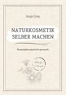 Anja Gras - Naturkosmetik selber machen